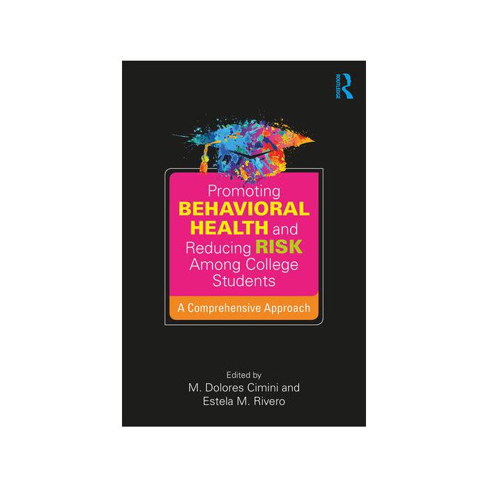 Promoting Behavioral Health and Reducing Risk among College Students